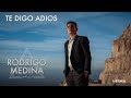 Rodrigo Medina -Te digo adiós