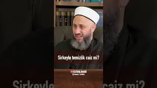 Sirkeyle Temizlik Caiz mi? - Fatih Kalender Hoca Efendi @İsmailağa NET ​