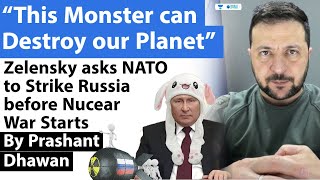 Russia calls Zelensky a Monster as Ukriane suggests NATO strikes on Russia before Nuclear Attack