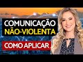 COMUNICAÇÃO NÃO VIOLENTA: O QUE É? COMO PRATICAR?