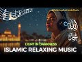 Light in Darkness – Spiritual Islamic Music for Healing
