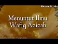 Menuntut Ilmu - Wafiq Azizah [ Lirik ]