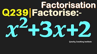 Q239 | Factorise x ^2 + 3x + 2 | x2 + 3 x + 2 | Factorise x square + 3 x + 2 | x square + 3 x + 2