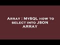 Array : MySQL how to select into JSON ARRAY