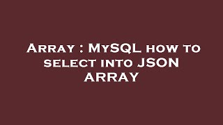 Array : MySQL how to select into JSON ARRAY