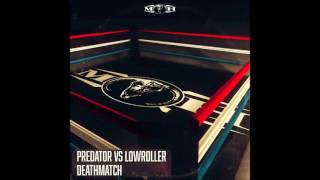Predator & Lowroller - Deathmatch