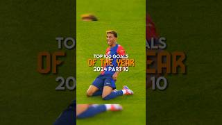 Top 100 goals of the year 2024 | part 10