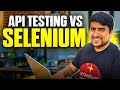 API Testing VS Selenium - What Should You Do First?