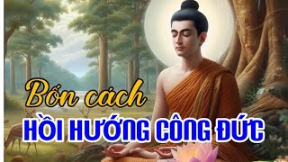 BỐN CÁCH HỒI HƯỚNG CÔNG ĐỨC - Thầy THÍCH PHÁP HÒA