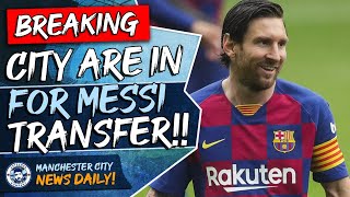Man City ARE in for Lionel Messi!! | MAN CITY NEWS DAILY