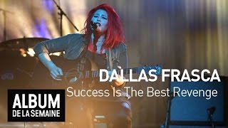 Dallas Frasca - Success Is The Best Revenge  - Album de la semaine