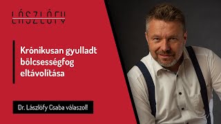 Krónikusan gyulladt bölcsességfog eltávolítása