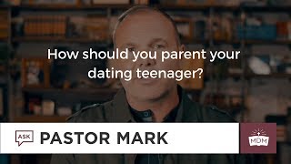 How should you parent your dating teenager?