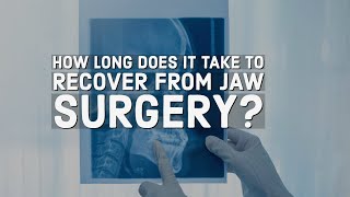 How long does it take to recover from orthognathic (jaw) surgery?