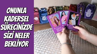 ONUNLA KADERSEL SÜRECİNİZDE NELER VAR?