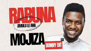 Bonny Dit ( Rabuna Amulu le Ana Mojiza