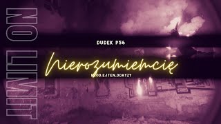 DUDEK P56  NIE ROZUMIESZ MNIE  PROD.EJTEN/DdAyzy  (NOLIMIT 2022) NOWOŚĆ