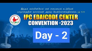 LIVE  IPC Edaicode Centre Convention 2023  Day 2  l  Sermon Pr John E Christopher l IPC Church