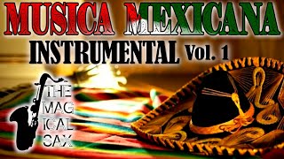 🎷 MUSICA MEXICANA MARIACHI INSTRUMENTAL VOLUMEN 1 🎷 Musica relajante 🎷 Saxofon 🎷