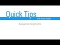 Quick Tips: Sequence Segments