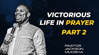 VICTORIOUS LIFE IN PRAYER WITH PASTOR MUGISHA JACKSON