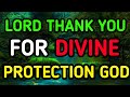 A Prayer For Divine protect, Lord Keep Me Safe In Your Protective Arms - God Thank you for Prayer