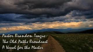 Brandon Teague -  A Vessel for the Master (Excellent encouraging sermon)