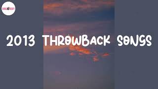 2013 throwback songs ⏳ Best nostalgia songs