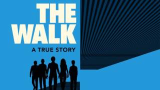 Soundtrack The Walk (Theme Song) - Musique film The Walk : Rêver plus haut