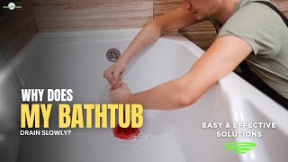 Why Does My Bathtub Drain Slowly? | Common Causes & Easy Fixes