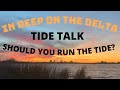 Delta Tide Talk-should you run the Tide?