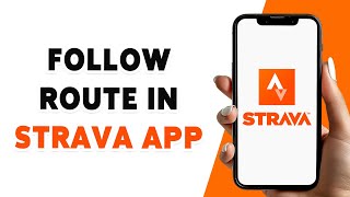 How To Follow Route In Strava 2024 | Navigate \u0026 Track Routes On Strava App