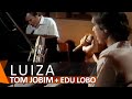 Tom Jobim e Edu Lobo: Luiza (DVD Águas de Março)