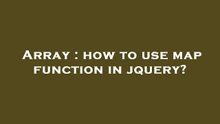 Array : how to use map function in jquery?