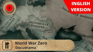 World War Zero. Episode 3. Docudrama. English Subtitles. Russian History.
