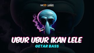 UBUR UBUR IKAN LELE (Getar Bass)🔥 Irsal Palevi ft. Jhun Rmxr