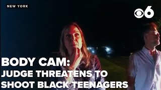 BODY CAM: State Supreme Court Justice threatens to shoot Black teenagers