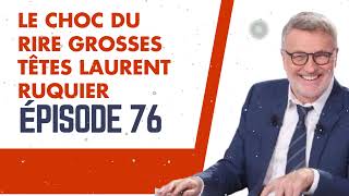 LE CHOC DU RIRE grosses têtes Laurent Ruquier épisode 76