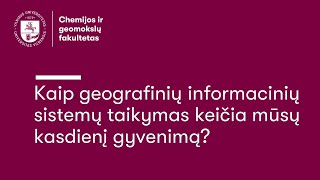 Geografijos paskaitų ciklas: Kaip geografinių informacinių sistemų taikymas keičia mūsų kasdienybę?