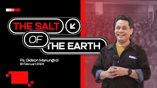 The Salt Of The Earth | Ps. Gideon Manungkol | 18 Februari 2024