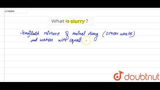 What is slurry ?