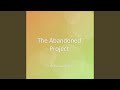 The Abandoned Project