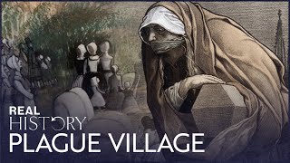 The Village That Sacrificed Itself To Save Others | Riddle Of The Plague Survivors | Real History