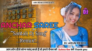 Anchar Saree 🎵new santali dj song 2024🎵santali dj song 2024🎶dj arun official