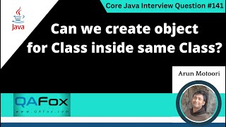 Can we create object for the Class inside the same class (Core Java Interview Question #141)