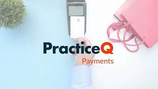 PracticeQ Payment Processing