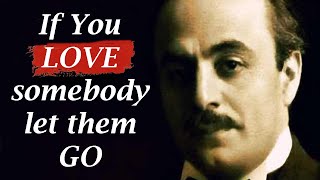 Timeless Khalil Gibran Quotes that tell a lot about Love and Life