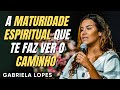 O Processo de Crescimento Espiritual! GABRIELA LOPES  2024 - Pregação Completa 2024