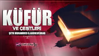 Küfür Ve Çeşitleri | Muhammed b. Abdulvehhab | Sesli Kitap