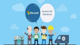 How to Manage Field Service Operations in Microsoft Dynamics 365?